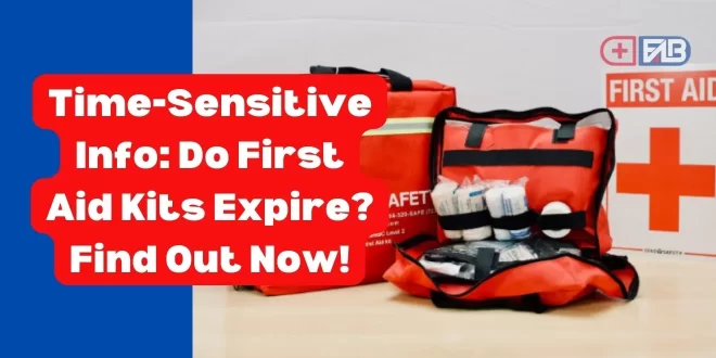 Do First Aid Kits Expire?