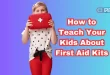 How to Teach Your Kids About First Aid Kits